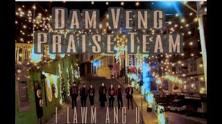 Dam Veng Praise Team- I Lawm Ang U