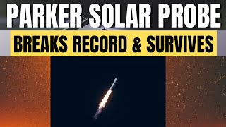 3.8 Million Miles from the Sun: Parker’s Incredible Feat