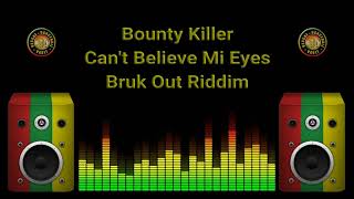 Bounty Killer - Can't Believe Mi Eyes (Bruk Out Riddim)