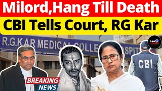 Milord, Hang till Death; CBI Tells Court, RG Kar #lawchakra #supremecourtofindia #analysis