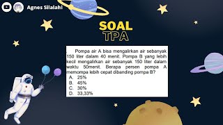 Pompa air A bisa mengalirkan air sebanyak 150 liter dalam 40 menit. Pompa B yang lebih kecil