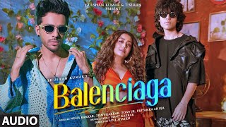 Balenciaga (Audio) Neha Kakkar, Tony Kakkar | Tony Jr., Priyanka Ahuja | Adil Shaikh | Bhushan Kumar