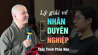 Lý giải về NHÂN - DUYÊN - NGHIỆP - Thầy Thích Pháp Hòa