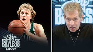 Discounting Larry Bird was the biggest mistake of Skip Bayless' career | The Skip Bayless Show