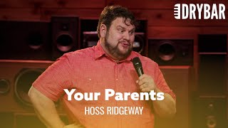 It's Your Parent's Job To Embarrass You. Hoss Ridgeway