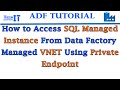 How to access SQL Managed Instance from Data Factory Managed VNET using Private Endpoint-ADF