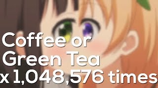 Gochiusa - Coffee or Green Tea x 1,048,576 times