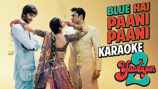 Blue Hai Paani Paani | KARAOKE with Lyrics | Yaariyan 2