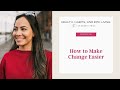 183 how to make change easier