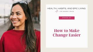 183: How to Make Change Easier