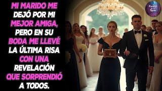 Mi esposo me abandonó por mi mejor amiga, pero el día de su boda se produjo una sorpresa inesperada