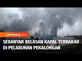 Sebanyak 13 Kapal Terbakar di Pelabuhan Pekalongan dan Terjadi Pemadaman yang Terkendala | Liputan 6