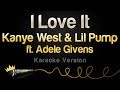 Kanye West & Lil Pump ft. Adele Givens - I Love It (Karaoke Version)
