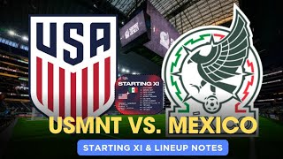 USMNT VS. MEXICO | STARTING XI & LINEUP NOTES