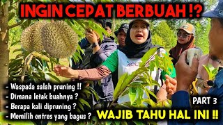 INGIN CEPAT BERBUAH ⁉️ WAJIB TAHU ILMU INI ‼️ PELATIHAN BUDIDAYA DURIAN - PART 3