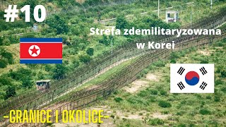 10. Strefa zdemilitaryzowana pomiędzy Koreą Północną i Południową. [CZYTAJ OPIS] Informacje. S01E10.