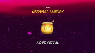 A.D - Caramel Sunday feat. #GTC AL (🇳🇿 x 🇬🇧)