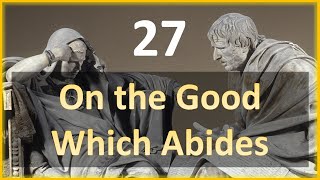 Seneca - Moral Letters - 27: On the Good Which Abides