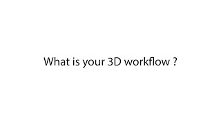 3D Artist LIVESTREAM : What is your 3D Workflow ?