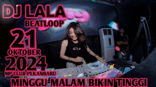 DJ NYA BIKIN TINGGI NEW SOUND DJ LALA 21 OKTOBER 2024 MP CLUB PEKANBARU VVIP(BOSSRW)