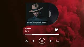 Chris Lebron Type Beat - "Vuelve" - Instrumental 2023