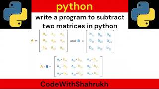 write a program to subtract two matrices in python.