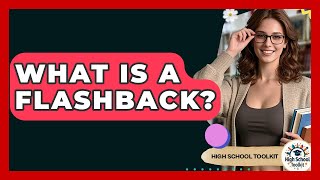 What Is A Flashback? - High School Toolkit