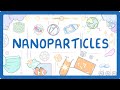 GCSE Chemistry - Nanoparticles  #22