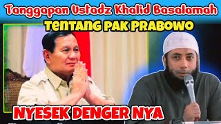 Nyesek,, Mendengar tanggapan Ustadz Khalid Basalamah tentang pak Prabowo Subianto