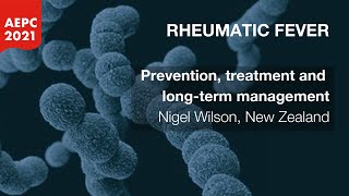 AEPC 2021 - Rheumatic fever: Prevention, treatment and long-term management