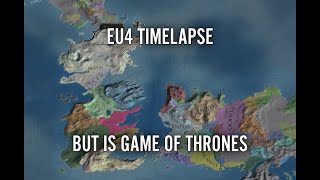 EU4 Timelapse But Is Game Of Thrones