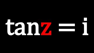 Can We Solve tan(z) = i | Problem 196