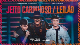 JEITO CARINHOSO/LEILÃO | João Pedro e Fellipe, @LuanPereiraLP | DVD Arruaça