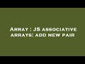 Array : JS associative arrays: add new pair