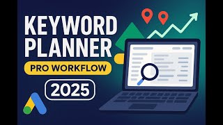 Google Ads Keyword Planner 2025: Pro Keyword Research & Forecasts (Step-by-Step Tutorial)