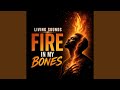 Fire in My Bones