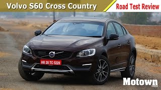 Volvo S60 Cross Country | Road Test Review | Motown India