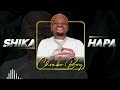 chombo boy _shika hapa (official audio)