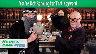 You're Not Ranking for That Keyword: Here's Why