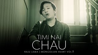 TIMI NAI CHAU | RAJU LAMA | MONGOLIAN HEART | NEW SONG |
