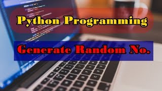 Python Program to Generate a Random Number || Random Module Python || Python Programming Examples