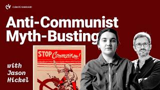Anti-Communist Myth-Busting with Jason Hickel