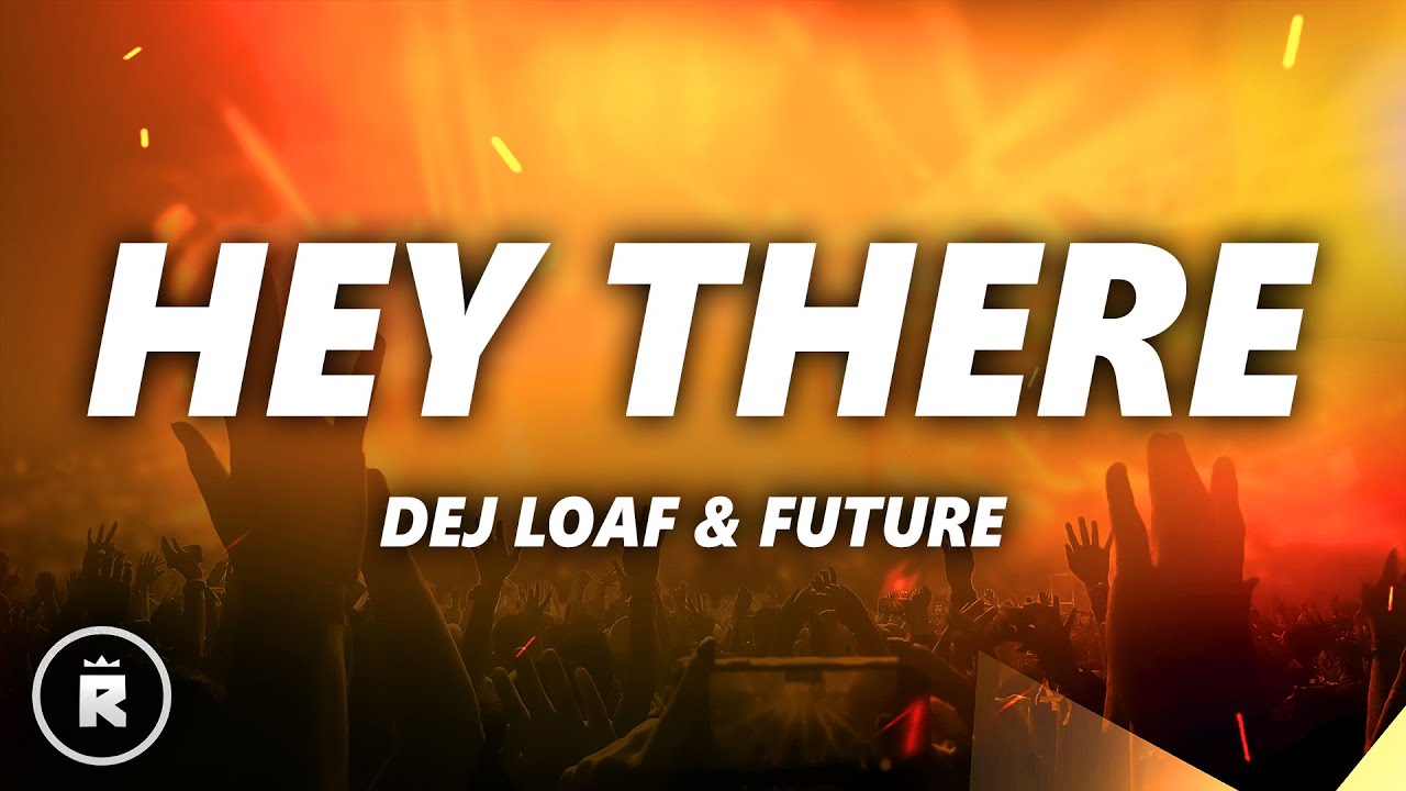 Dej Loaf Hey There Lyrics Ft Future Youtube
