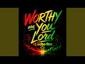 Worthy are you Lord