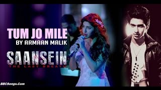 Tum Jo Mile By Armaan Malik HD Video Song Lyrics | Saansein Movie