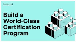 Create and Deliver World-Class Certification Programs