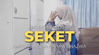 SEKET VERSI AROBIC X MADURA | NAFISAH HILWA NAHAWA NAZWA