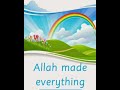 Allah made everything