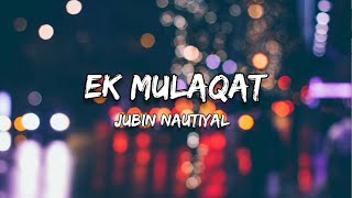Ek Mulaqat (Lyrics) - Jubin Nautiyal | Sonali Cable (2014)