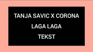 Laga Laga (Tanja Savic X Corona) //TEKST//